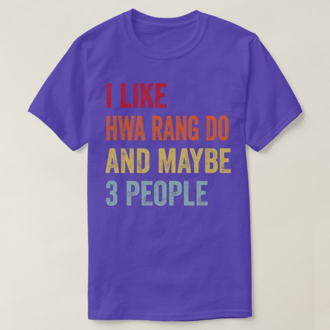 Ich mag Hwa Rang tun vielleicht 3 Leute T-Shirt (Design vorne)