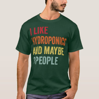 Ich mag Hydroponik vielleicht 3 Leute T-Shirt