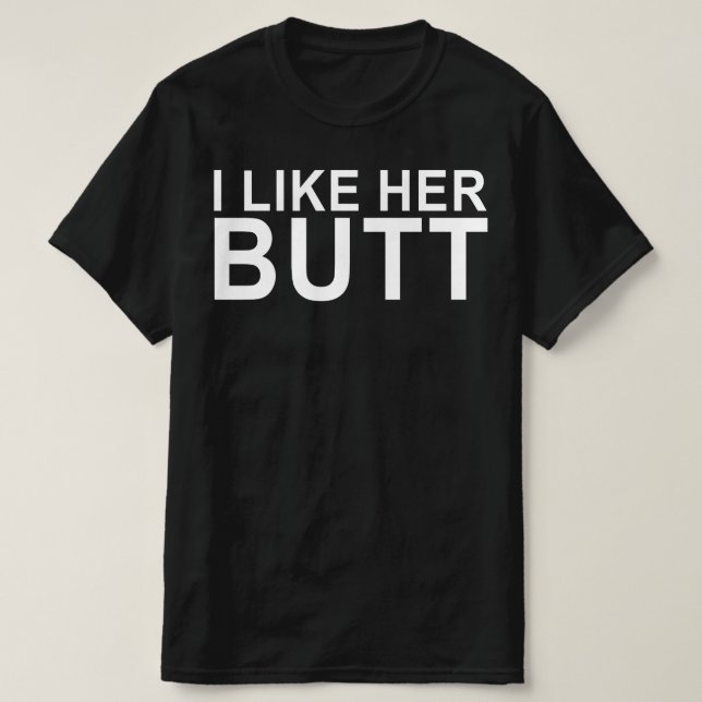 Ich mag ihr lustiges Hintern T-Shirt (Design vorne)