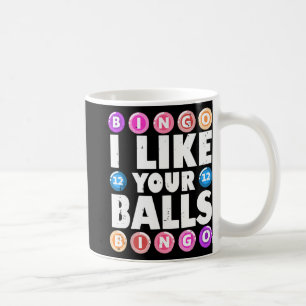 Ich mag Ihre Balls Bingo Gambling Womens Mütter Da Kaffeetasse