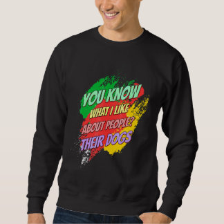 Ich mag ihre Hunde Funny Sprichwort Sweatshirt