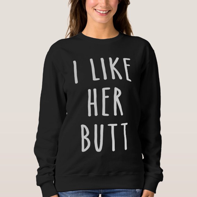 Ich mag ihren Hintern, den sein Bart mit Hispenner Sweatshirt (Vorderseite)