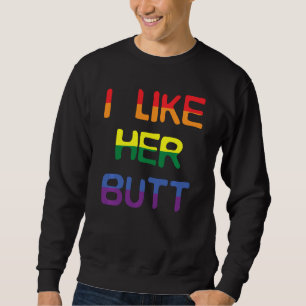 Ich mag ihren Hintern Kompliment Lgbt Lesbian Matc Sweatshirt