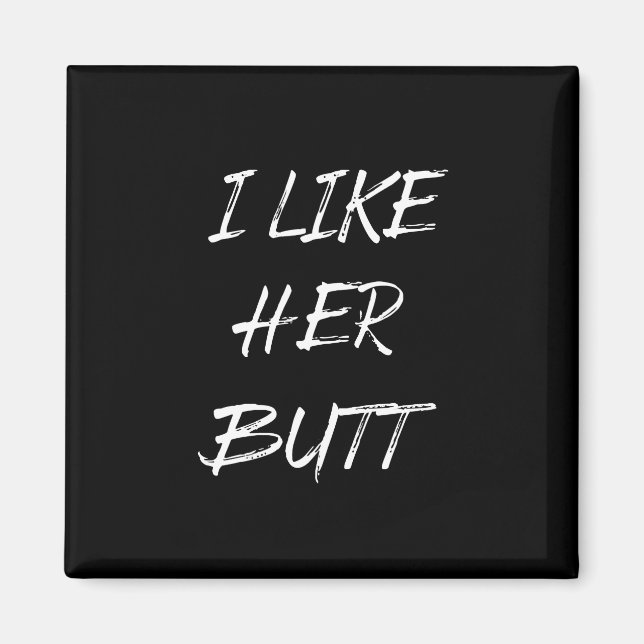 Ich mag ihren Hintern Magnet (Vorne)