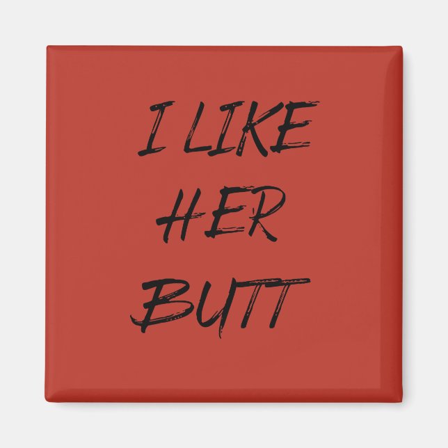 Ich mag ihren Hintern Magnet (Vorne)