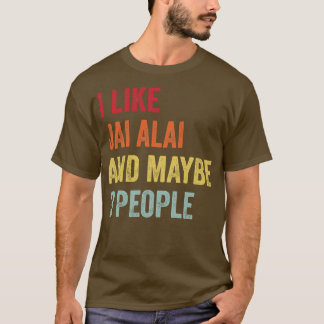 Ich mag Jai alai Vielleicht 3 Leute T-Shirt