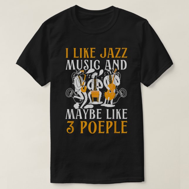 Ich mag Jazz und vielleicht drei Leute Jazz und Bl T-Shirt (Design vorne)