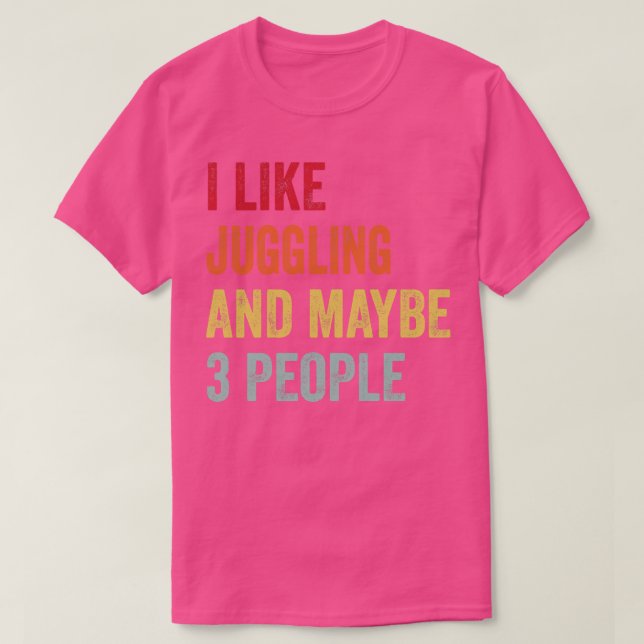 Ich mag Juggling vielleicht 3 Leute T-Shirt (Design vorne)