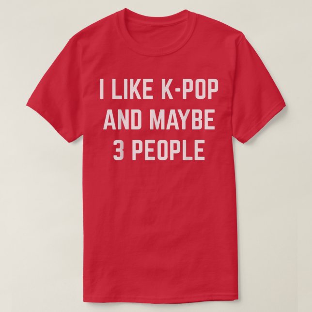 Ich mag K-Pop und vielleicht 3 Leute koreanische P T-Shirt (Design vorne)