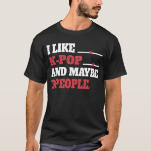 Ich mag K-Pop und vielleicht 3 Leute Kpop Süd T-Sh T-Shirt
