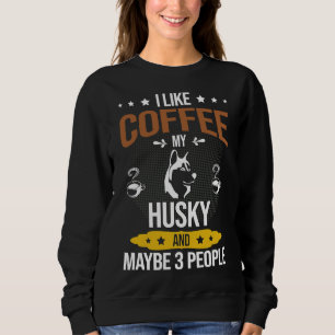 Ich mag Kaffee Husky vielleicht 3 Leute Sweatshirt