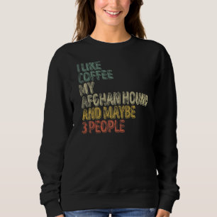 Ich mag Kaffee mein afghanisches Haus und vielleic Sweatshirt