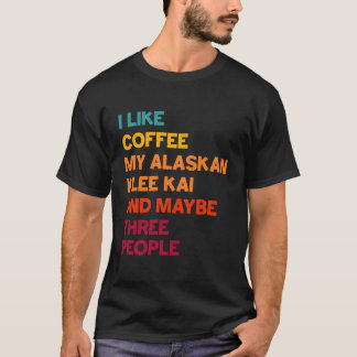 Ich mag Kaffee, mein Alaskan Klee Kai und vielleic T-Shirt