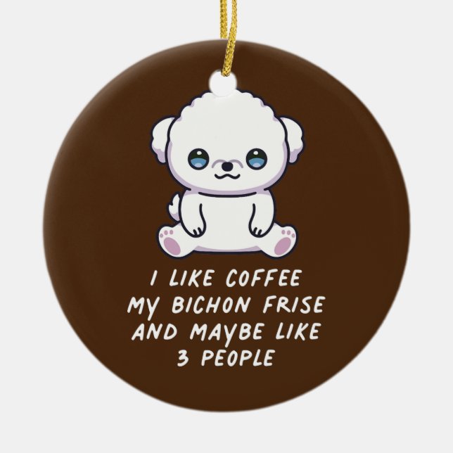 Ich mag Kaffee mein Bichon Fest und vielleicht 3 L Keramik Ornament (Vorne)
