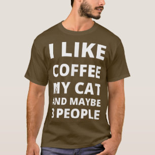 Ich mag Kaffee mein Cat und vielleicht 3 Leute lus T-Shirt