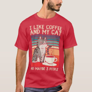 Ich mag Kaffee mein Chat und vielleicht 3 Leute lu T-Shirt
