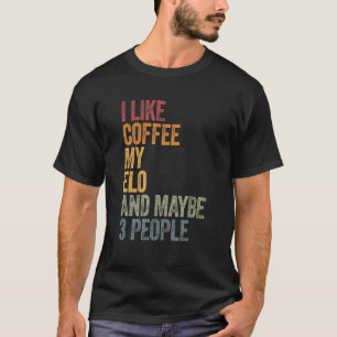 Ich mag Kaffee mein Elo und vielleicht 3 Leute T-Shirt