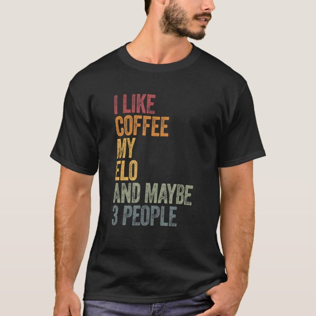 Ich mag Kaffee mein Elo und vielleicht 3 Leute T-Shirt (Vorderseite)