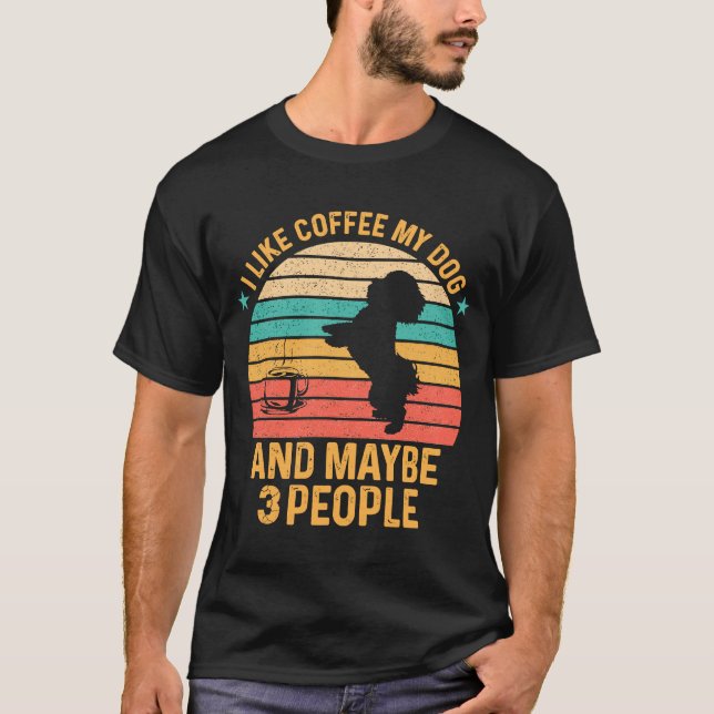 Ich mag Kaffee mein Hund und vielleicht 3 Leute Po T-Shirt (Vorderseite)