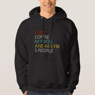 ICH MAG KAFFEE MEIN HUND & VIELLEICHT 3 PERSONEN K HOODIE