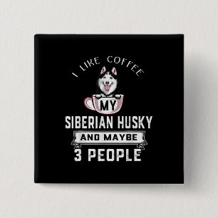 Ich mag Kaffee mein Husky und vielleicht 3 Leute G Button