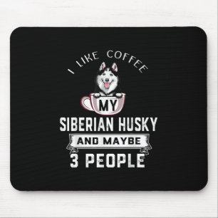 Ich mag Kaffee mein Husky und vielleicht 3 Leute G Mousepad