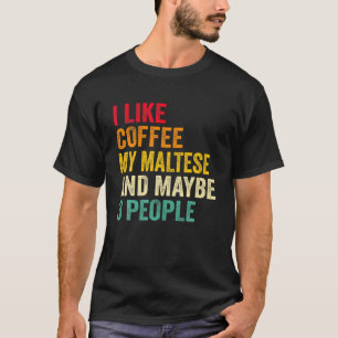 Ich mag Kaffee mein Malteser und kann 3 Personen s T-Shirt