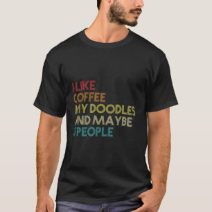 Ich mag Kaffee meine Doodles und vielleicht 3 Leut T-Shirt