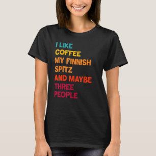 Ich mag Kaffee, meine finnische Spitz und vielleic T-Shirt