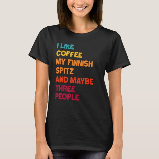 Ich mag Kaffee, meine finnische Spitz und vielleic T-Shirt (Vorderseite)