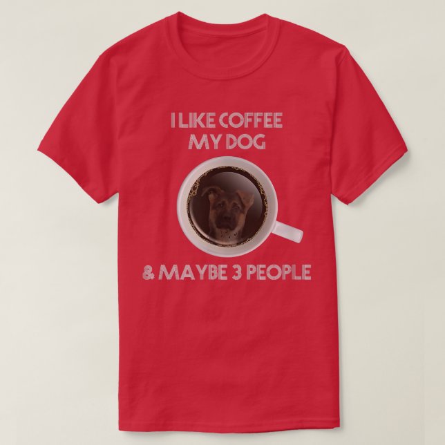 Ich mag Kaffee Meine Hunde und vielleicht 3 Person T-Shirt (Design vorne)