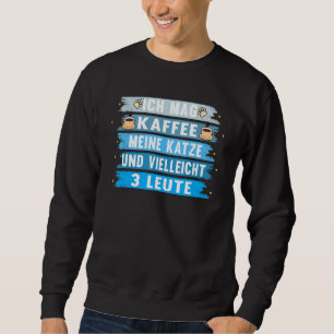 Ich Mag Kaffee Meine Katze Sprichwort Pet Sweatshirt
