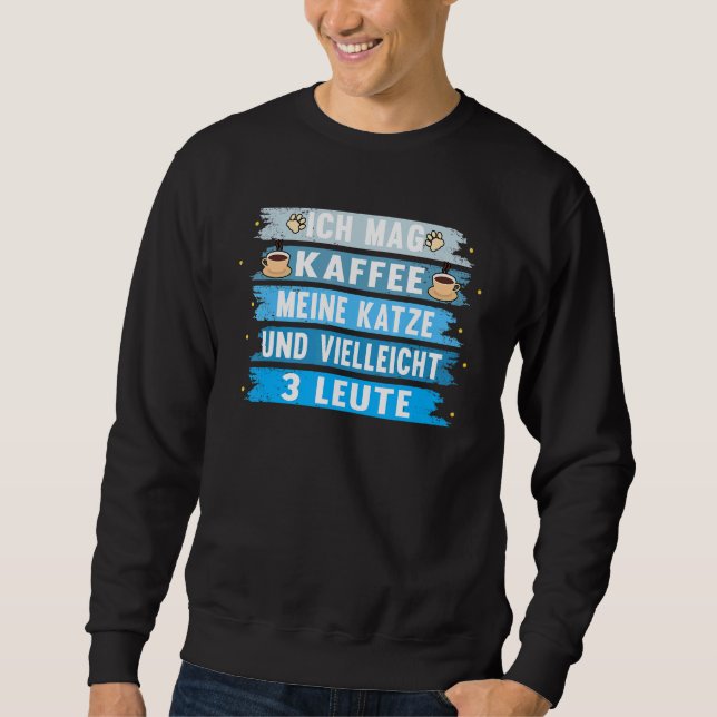 Ich Mag Kaffee Meine Katze Sprichwort Pet Sweatshirt (Vorderseite)