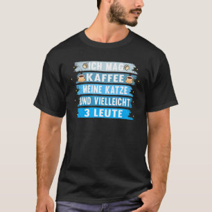 Ich Mag Kaffee Meine Katze Sprichwort Pet T-Shirt