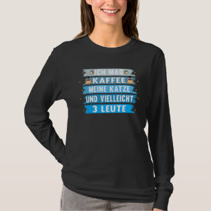 Ich Mag Kaffee Meine Katze Sprichwort Pet T-Shirt