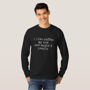 ICH MAG KAFFEE MEINE KUH UND VIELLEICHT 3 PERSONEN T-Shirt