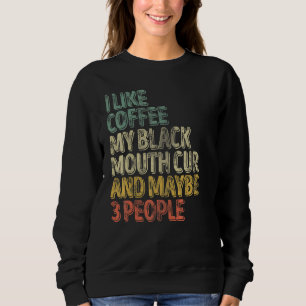 Ich mag Kaffee meine schwarze Mundschleife und vie Sweatshirt