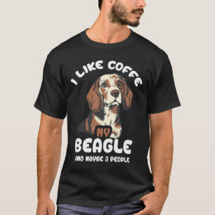 Ich mag Kaffee meinen Beagle und vielleicht 3 Leut T-Shirt