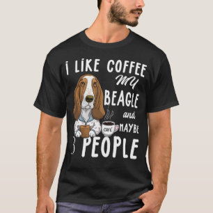 Ich mag Kaffee meinen Beagle und vielleicht 3 Pers T-Shirt