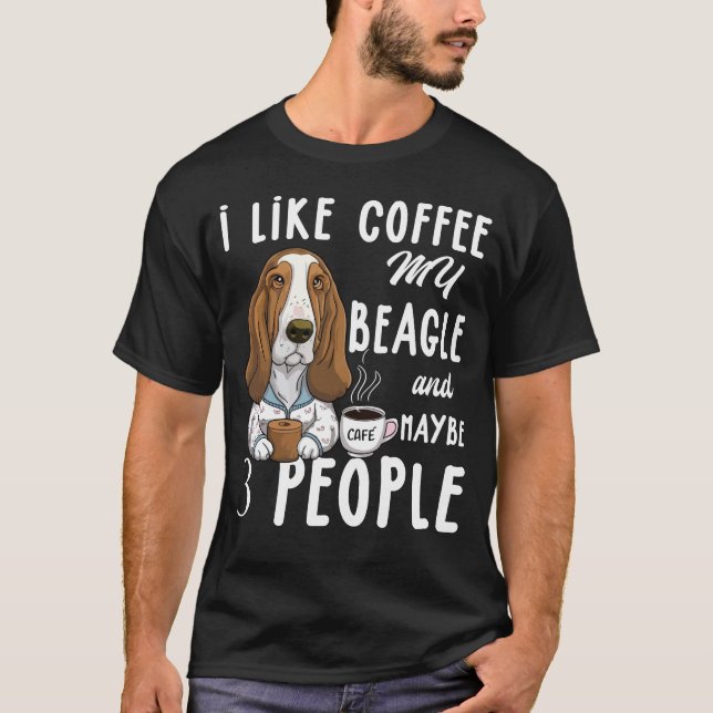 Ich mag Kaffee meinen Beagle und vielleicht 3 Pers T-Shirt (Vorderseite)