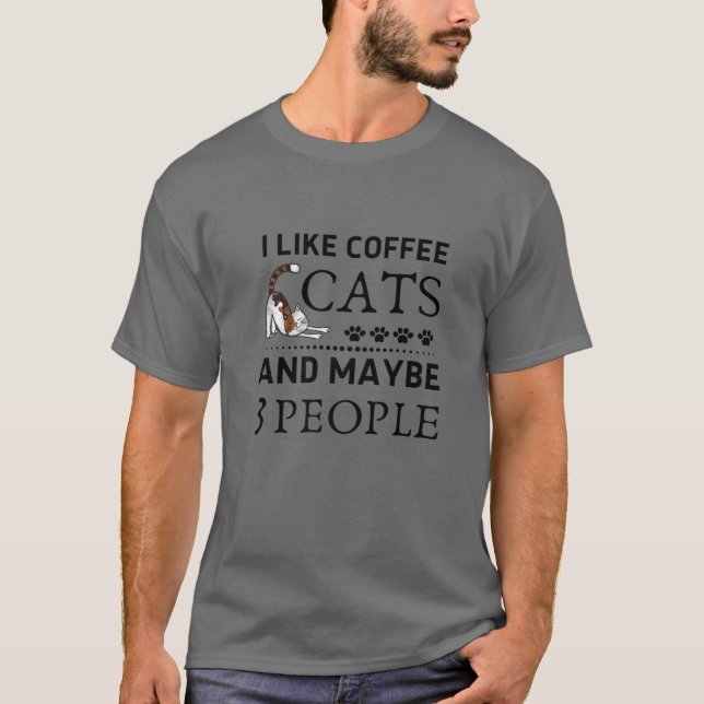 Ich mag Kaffee meinen Cat und vielleicht 3 Leute l T-Shirt (Vorderseite)