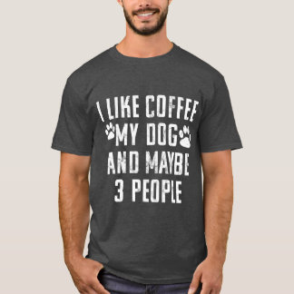 Ich mag Kaffee meinen Hund und vielleicht drei Leu T-Shirt