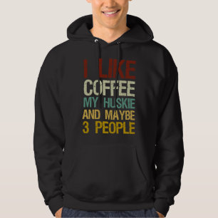 Ich mag Kaffee meinen Husky und vielleicht 3 Leute Hoodie