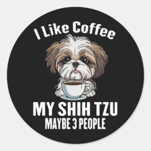 Ich mag Kaffee, meinen Shih Tzu und vielleicht 3 L Runder Aufkleber