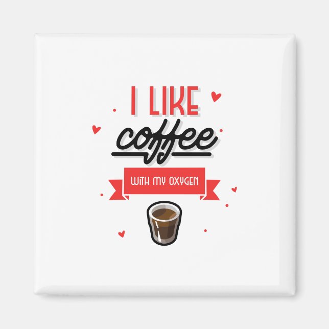 Ich mag Kaffee mit meinem Sauerstoff Magnet (Vorne)