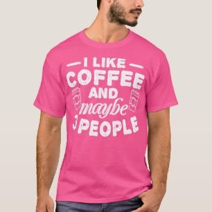 Ich mag Kaffee und 3 Leute Kaffee Liebesgeschenk T-Shirt