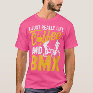 Ich mag Kaffee und Bmx wirklich T-Shirt