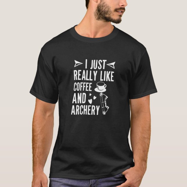 Ich mag Kaffee und Bogenschießen Bow Hu T-Shirt (Vorderseite)