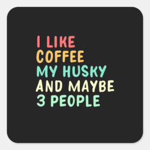 Ich mag Kaffee und meinen Husky Quadratischer Aufkleber