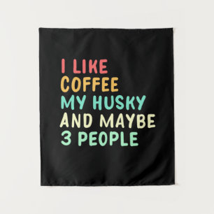 Ich mag Kaffee und meinen Husky Wandteppich